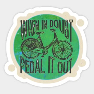 When in Doubt, Pedal it Out Bicycle Sticker